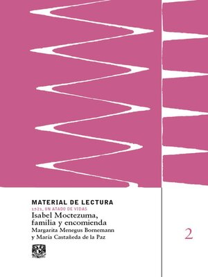cover image of Isabel Moctezuma, familia y encomienda. Material de lectura núm. 2. 1521, un atado de vidas. Nueva